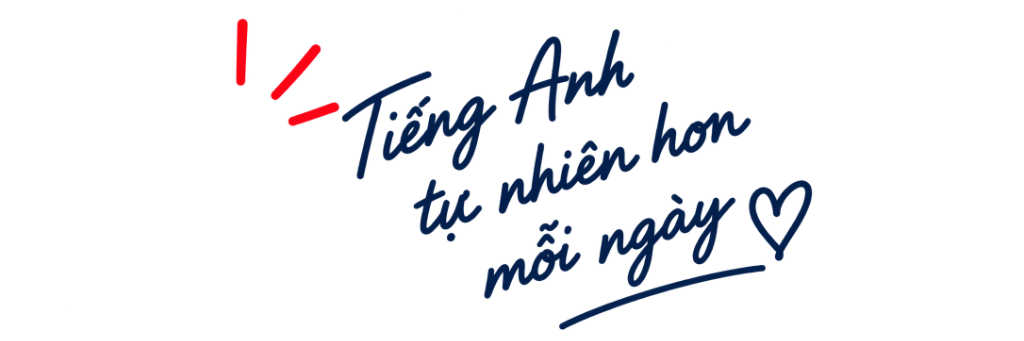 Tiếng Anh tự nhiên hơn mỗi ngày
